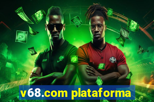 v68.com plataforma